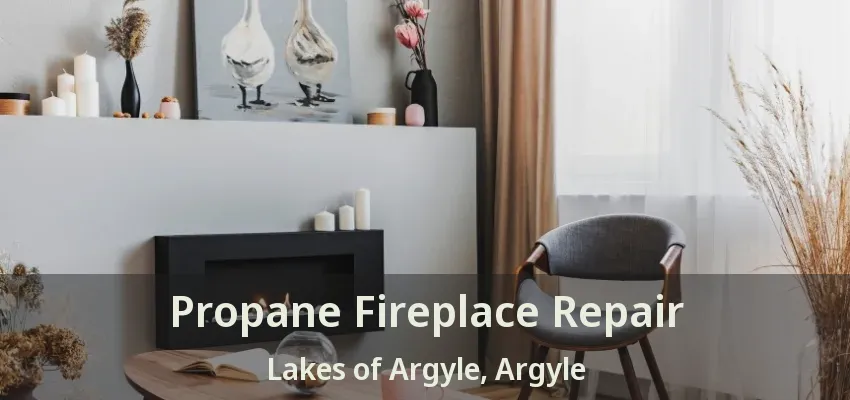 Propane Fireplace Repair Lakes of Argyle, Argyle - TX