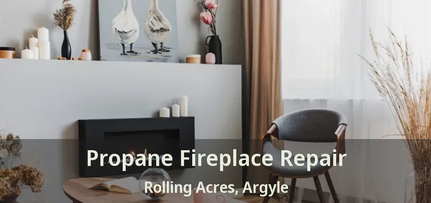 Propane Fireplace Repair Rolling Acres, Argyle - TX