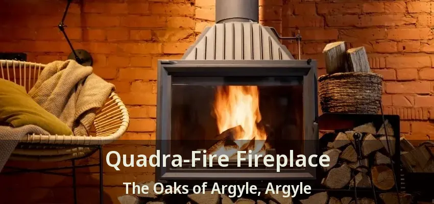Quadra-Fire Fireplace The Oaks of Argyle, Argyle - TX