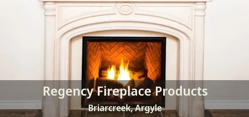 Regency Fireplace Products Briarcreek, Argyle - TX