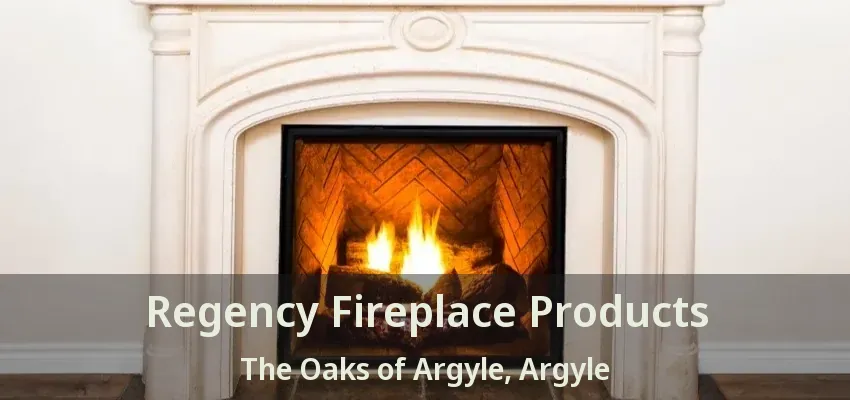 Regency Fireplace Products The Oaks of Argyle, Argyle - TX