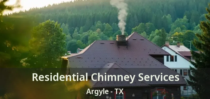 Residential Chimney Services Argyle - TX