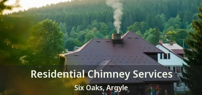 Residential Chimney Services Six Oaks, Argyle - TX