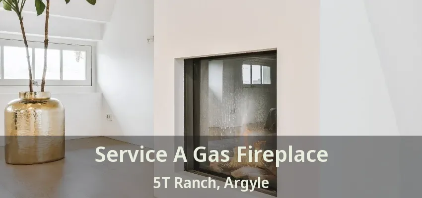 Service A Gas Fireplace 5T Ranch, Argyle - TX