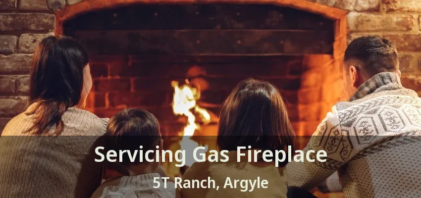 Servicing Gas Fireplace 5T Ranch, Argyle - TX