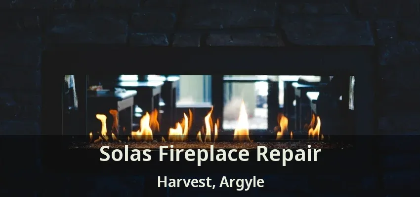 Solas Fireplace Repair Harvest, Argyle - TX