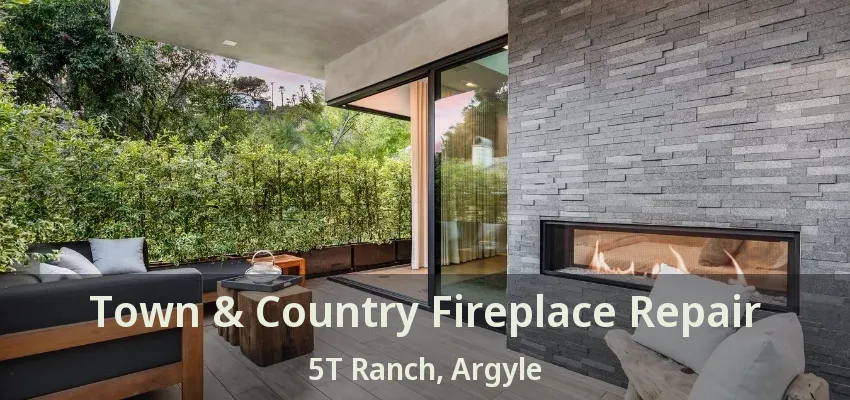 Town & Country Fireplace Repair 5T Ranch, Argyle - TX