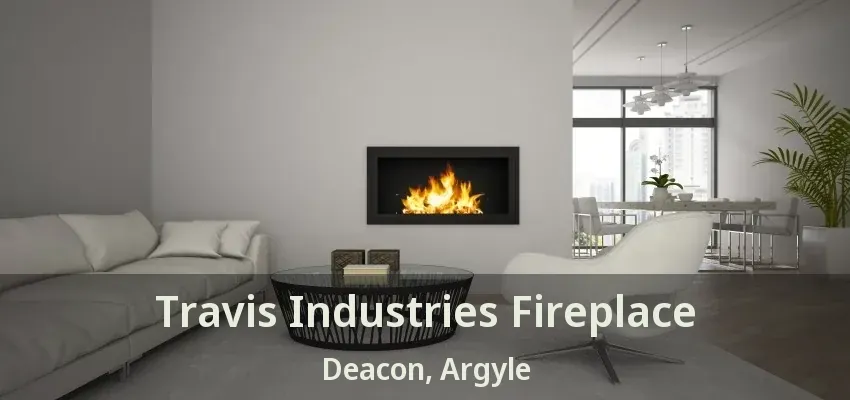 Travis Industries Fireplace Deacon, Argyle - TX