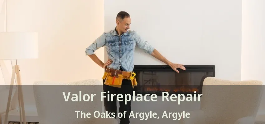 Valor Fireplace Repair The Oaks of Argyle, Argyle - TX