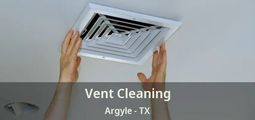 Vent Cleaning Argyle - TX
