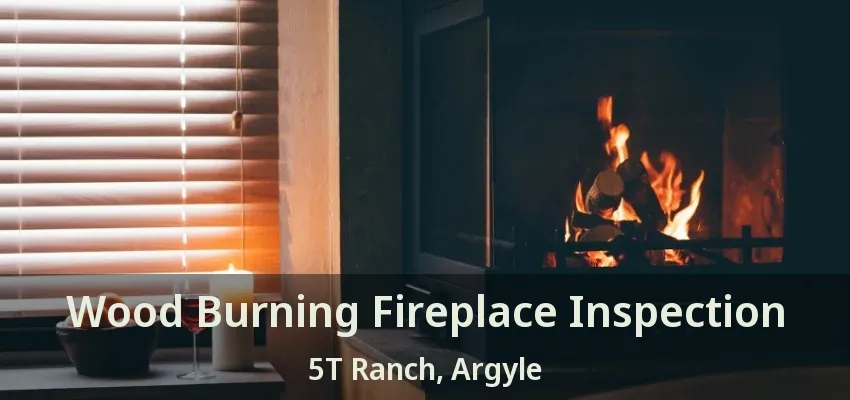 Wood Burning Fireplace Inspection 5T Ranch, Argyle - TX