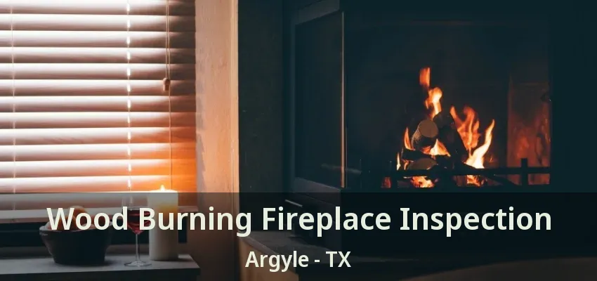 Wood Burning Fireplace Inspection Argyle - TX