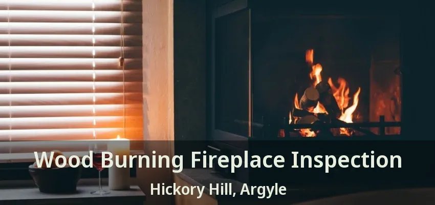 Wood Burning Fireplace Inspection Hickory Hill, Argyle - TX