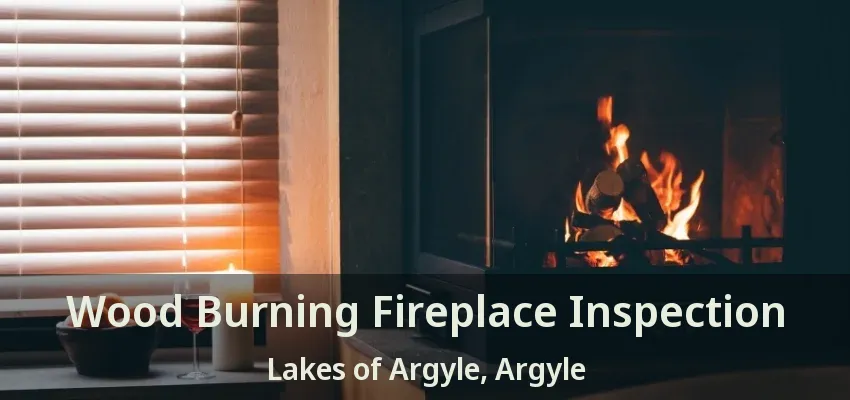 Wood Burning Fireplace Inspection Lakes of Argyle, Argyle - TX