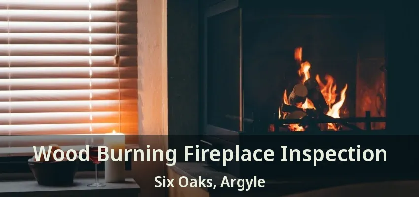 Wood Burning Fireplace Inspection Six Oaks, Argyle - TX