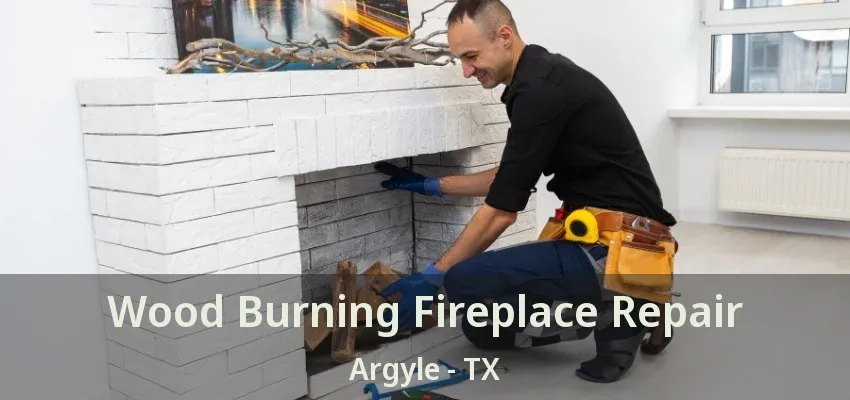 Wood Burning Fireplace Repair Argyle - TX