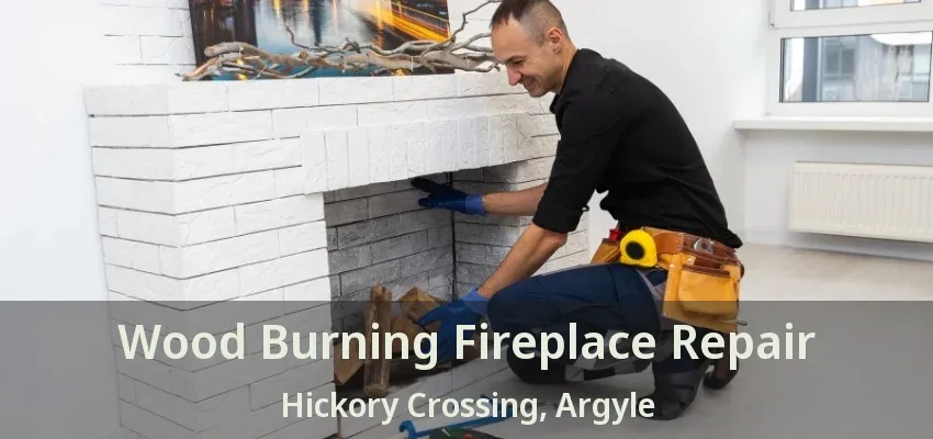 Wood Burning Fireplace Repair Hickory Crossing, Argyle - TX