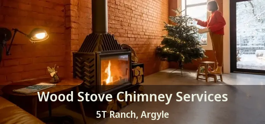 Wood Stove Chimney Services 5T Ranch, Argyle - TX
