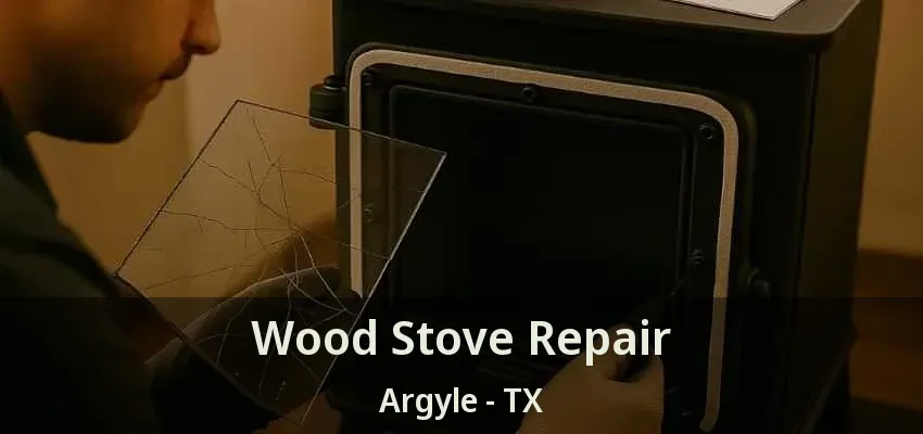 Wood Stove Repair Argyle - TX