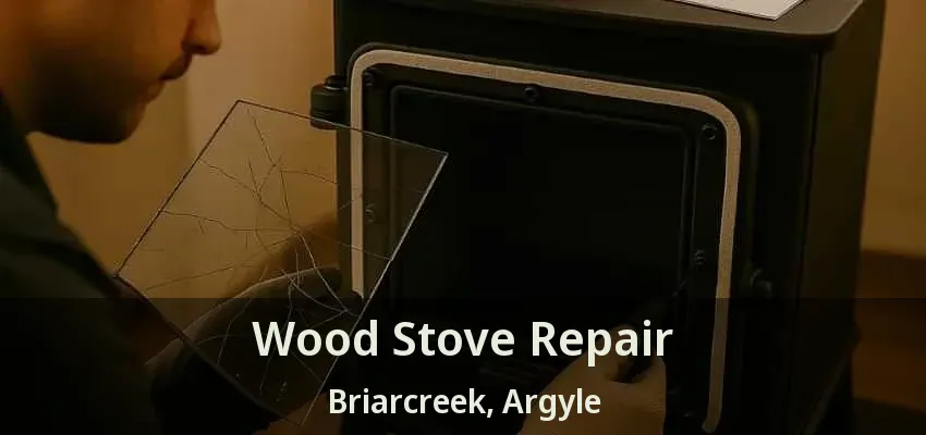 Wood Stove Repair Briarcreek, Argyle - TX